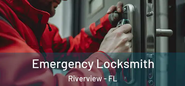Emergency Locksmith Riverview - FL