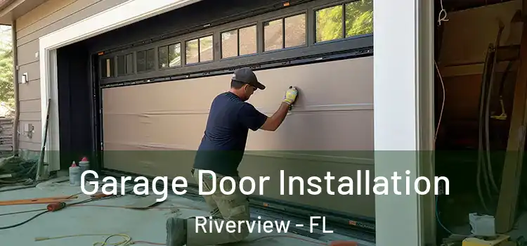  Garage Door Installation Riverview - FL