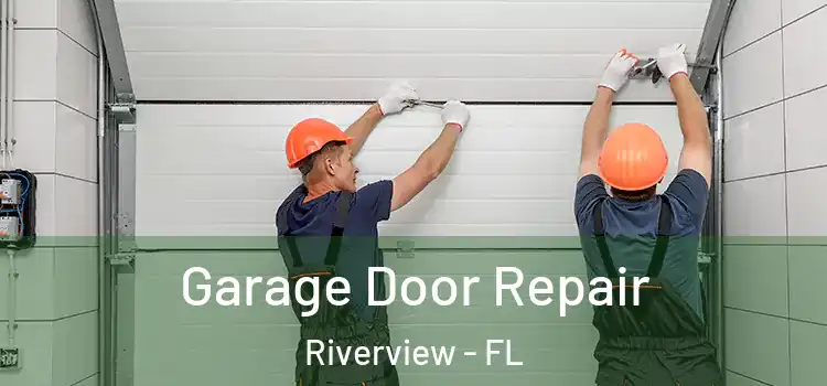  Garage Door Repair Riverview - FL