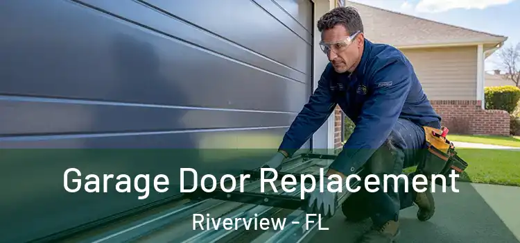  Garage Door Replacement Riverview - FL