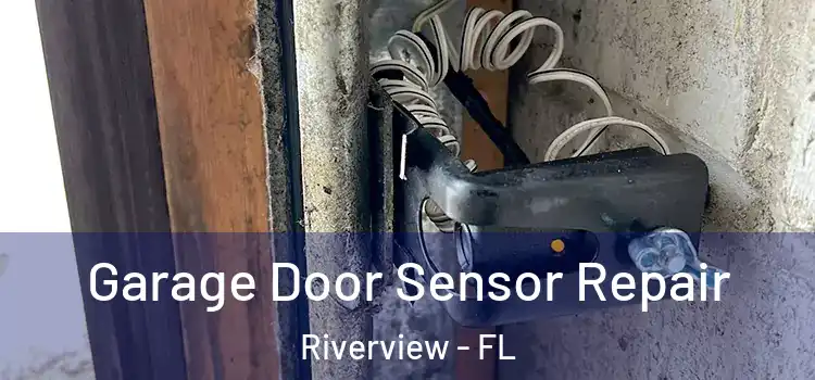 Garage Door Sensor Repair Riverview - FL
