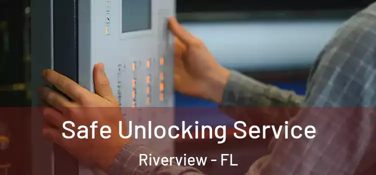 Safe Unlocking Service Riverview - FL