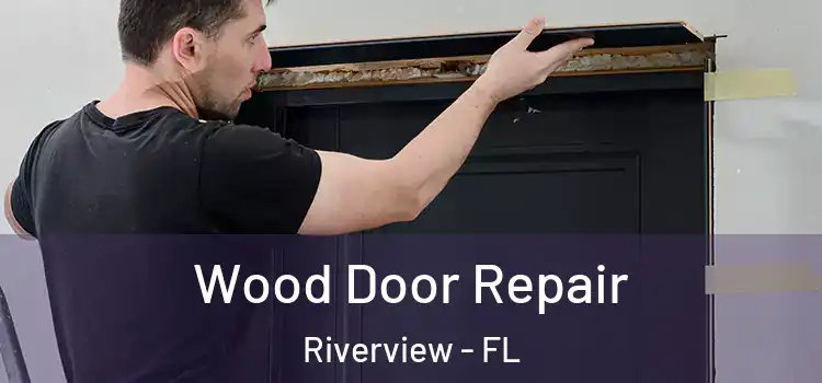 Wood Door Repair Riverview - FL